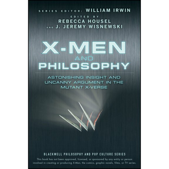 Pre-Owned X-Men and Philosophy: Astonishing Insight and Uncanny Argument in the Mutant X-Verse (Paperback) 0470413409 9780470413401