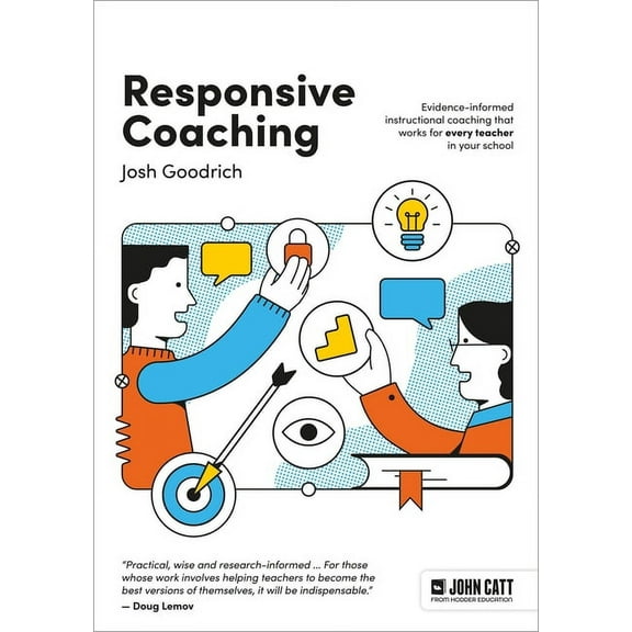 Responsive Coaching: Evidence-Informed Instructional Coaching That Works for Every Teacher in Your School, (Paperback)