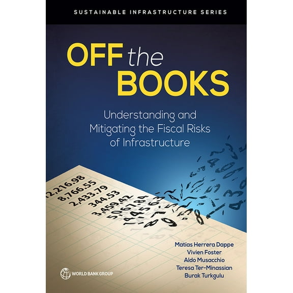 Sustainable Infrastructure Off the Books: Understanding and Mitigating the Fiscal Risks of Infrastructure, (Paperback)