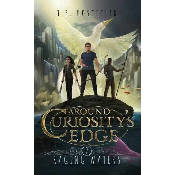 Around Curiosity's Edge Around Curiosity's Edge: Raging Waters, Book 2, (Hardcover)