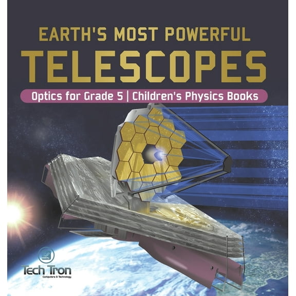 Earth's Most Powerful Telescopes Optics for Grade 5 Children's Physics Books, (Hardcover)