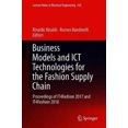 thumbnail image 3 of Business Models and ICT Technologies for the Fashion Supply Chain: Proceedings of IT4Fashion 2017 and IT4Fashion 2018 (Lecture Notes in Electrical Engineering), 3 of 3
