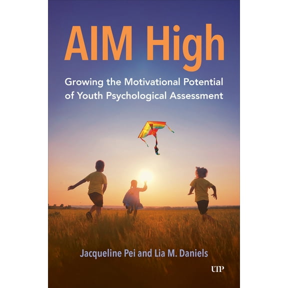 Aim High: Growing the Motivational Potential of Youth Psychological Assessment, (Paperback)