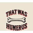 thumbnail image 4 of That Was Humerus Adult Natural Crew Neck Short Sleeve Tee-Medium, 4 of 4