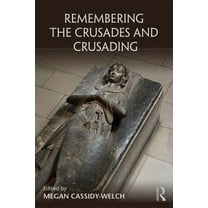 Remembering the Medieval and Early Moder Remembering the Crusades and Crusading, (Paperback)