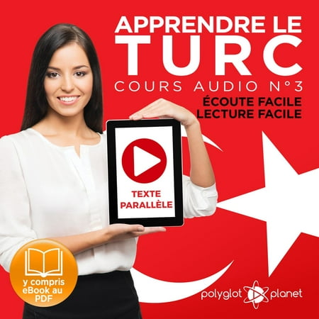 Apprendre le Turc - Ã‰coute Facile - Lecture Facile - Texte ParallÃ¨le Cours Audio No. 3 [Learn Turkish - Audio Course 3]: Lire et Ã‰couter des Livres en Turc -