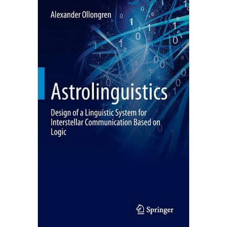 Pro Logic Base System Control - Astrolinguistics : Design of a Linguistic System for Interstellar Communication Based on Logic