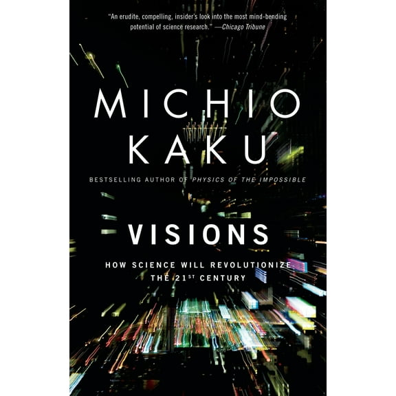 Visions : How Science Will Revolutionize the 21st Century (Paperback)