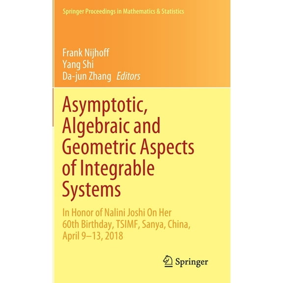 Springer Proceedings in Mathematics & St Asymptotic, Algebraic and Geometric Aspects of Integrable Systems: In Honor of Nalini Joshi on Her 60th Birthday, Tsimf,, Book 338, (Hardcover)