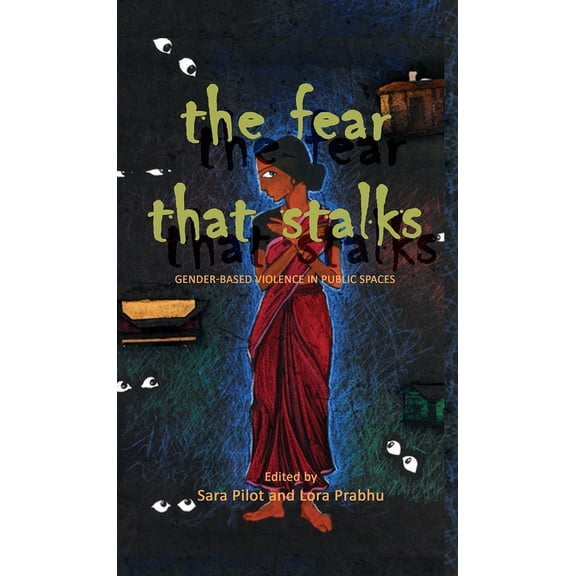 The Fear That Stalks : Gender-Based Violence in Public Spaces (Paperback)