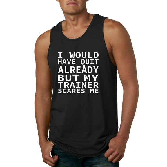 Wild Bobby, I Would Have Quit Already But My Trainer Scares Me Funny, Gym/Workout, Men Graphic Tank Top, Black, Small