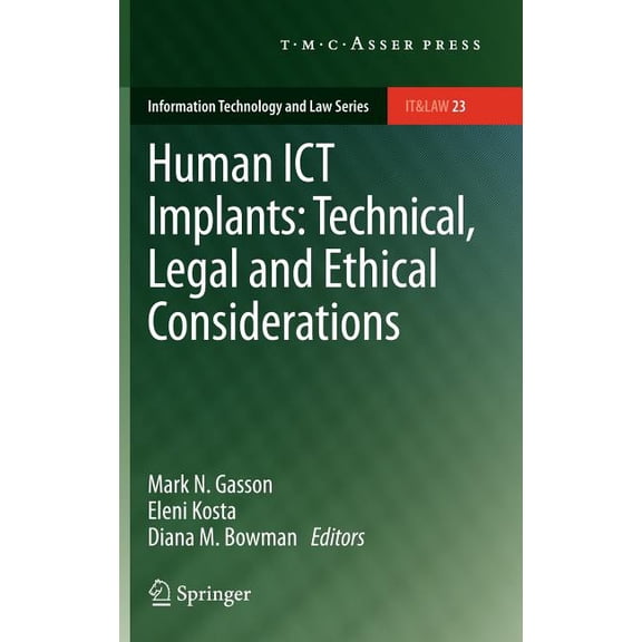 Information Technology and Law Human ICT Implants: Technical, Legal and Ethical Considerations, Book 23, (Hardcover)
