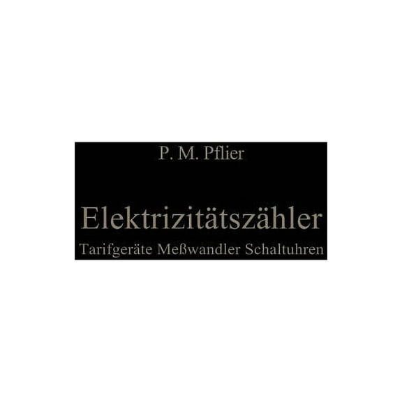 ElektrizitÃ¤tszÃ¤hler. TarifgerÃ¤te, MeÃwandler, Schaltuhren: Ein Buch FÃ¼r ZÃ¤hlerfachleute, (Paperback)