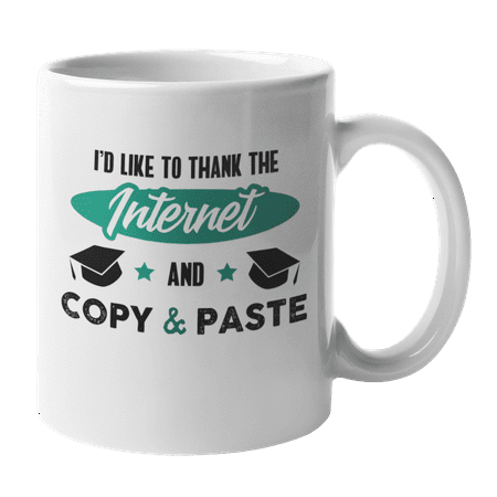 

Thank the Internet Copy & Paste Funny Graduation Quote Coffee & Tea Mug (11oz)