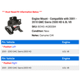 thumbnail image 2 of Engine Mount - Compatible with 2001 - 2010 GMC Sierra 2500 HD 6.0L V8 2002 2003 2004 2005 2006 2007 2008 2009, 2 of 2