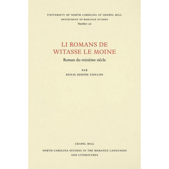 North Carolina Studies in the Romance La Li Romans de Witasse Le Moine: Roman Du ReiziÃ©me SiÃ©cle, Book 126, (Paperback)