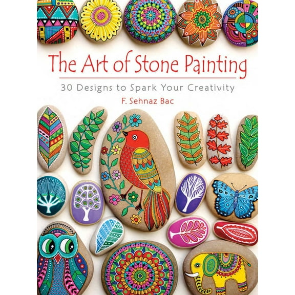 Dover Crafts: Painting: The Art of Stone Painting : 30 Designs to Spark Your Creativity (Paperback)