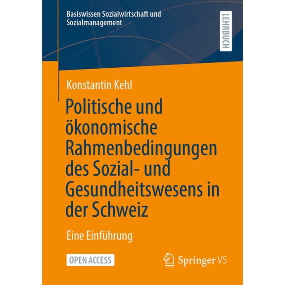 Basiswissen Sozialwirtschaft Und Sozialm Politische Und Ãkonomische Rahmenbedingungen Des Sozial- Und Gesundheitswesens in Der Schweiz: Eine EinfÃ¼hrung, (Paperback)