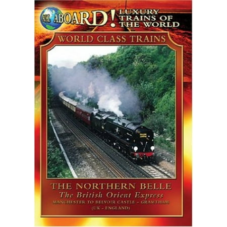 All Aboard!: Luxury Trains of the World: The Northern Belle, The British Orient Express (Best Luxury Train In The World)