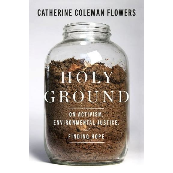 Holy Ground: On Activism, Environmental Justice, and Finding Hope, (Hardcover)