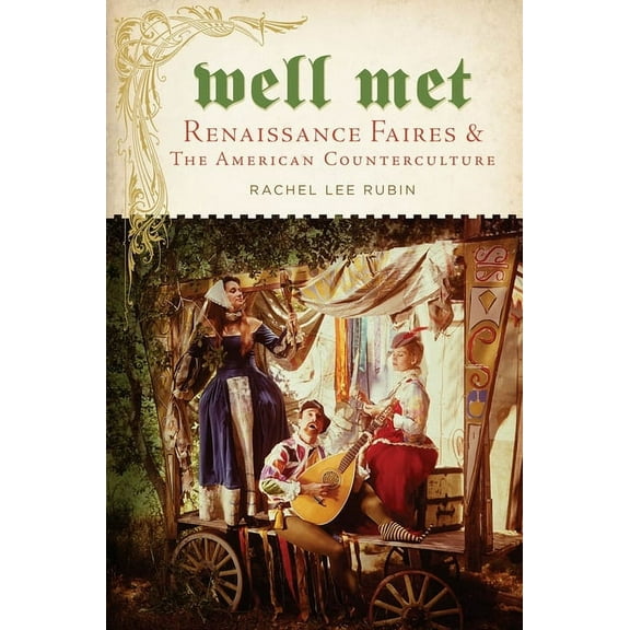 Well Met: Renaissance Faires and the American Counterculture, (Hardcover)