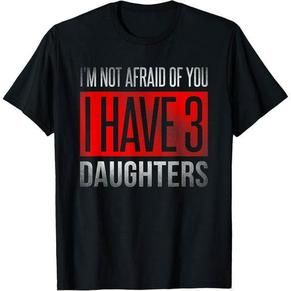 Dad Funny Father Day Themed Joke for Dad of Three Daughters T-Shirt