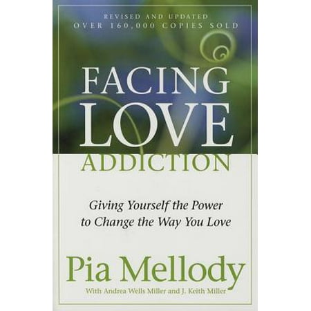 Facing Love Addiction : Giving Yourself the Power to Change the Way You (Best Way To Overcome Opiate Addiction)