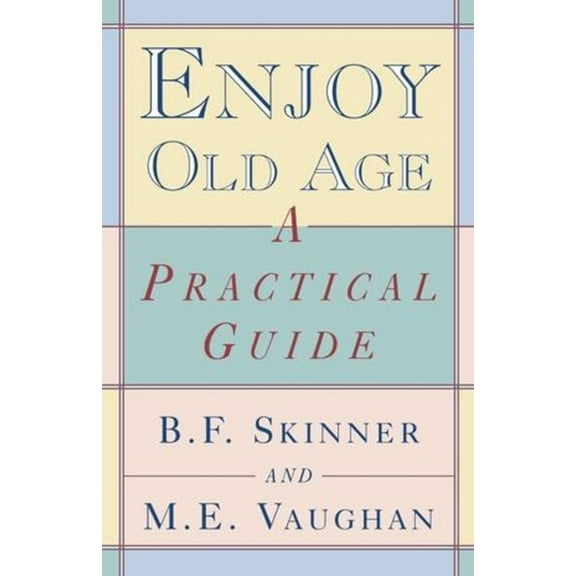 Enjoy Old Age: A Practical Guide, (Paperback)