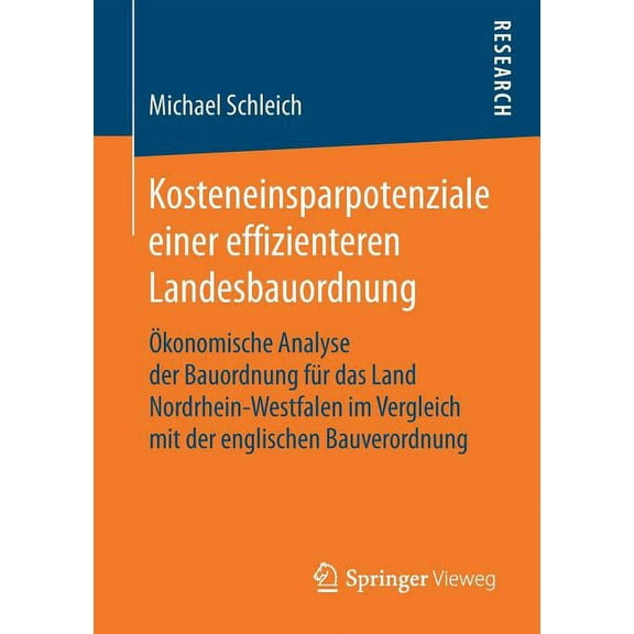 Kosteneinsparpotenziale Einer Effizienteren Landesbauordnung: Ãkonomische Analyse Der Bauordnung FÃ¼r Das Land Nordrhein-, (Paperback)