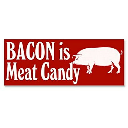 Bacon is Meat Candy Sticker Decal(pork belly pig cook chef) 3 x 9