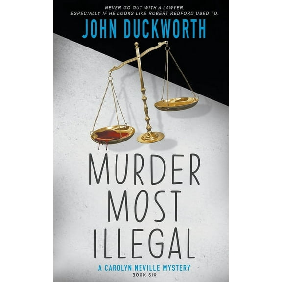 A Carolyn Neville Mystery Murder Most Illegal, Book 6, (Paperback)