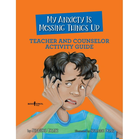 Navigating Friendships: My Anxiety is Messing Things Up: Teacher and Counselor Activity Guide (Series #4) (Paperback)