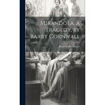 Mirandola, a Tragedy, by Barry Cornwall (Hardcover)