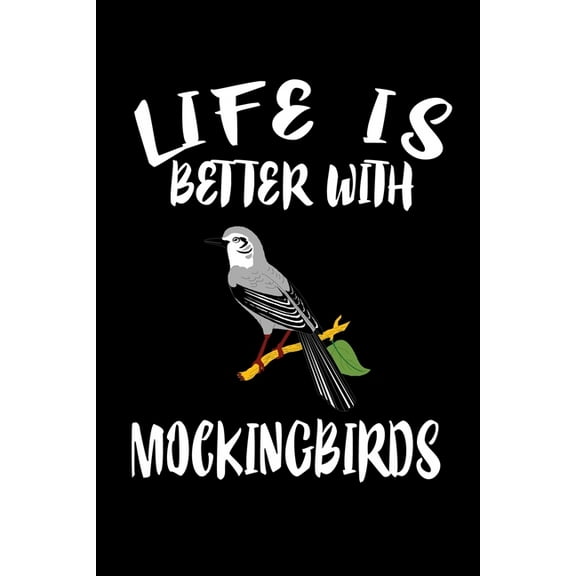 Life Is Better With Mockinbirds: Animal Nature Collection (Paperback)