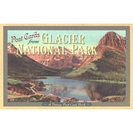 Post Cards from Glacier National Park : A Vintage Post Card (Glacier National Park Best Time To Go)
