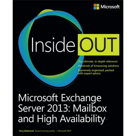 Microsoft Exchange Server 2013 Inside Out: Mailbox and High (The Best Mail Server)