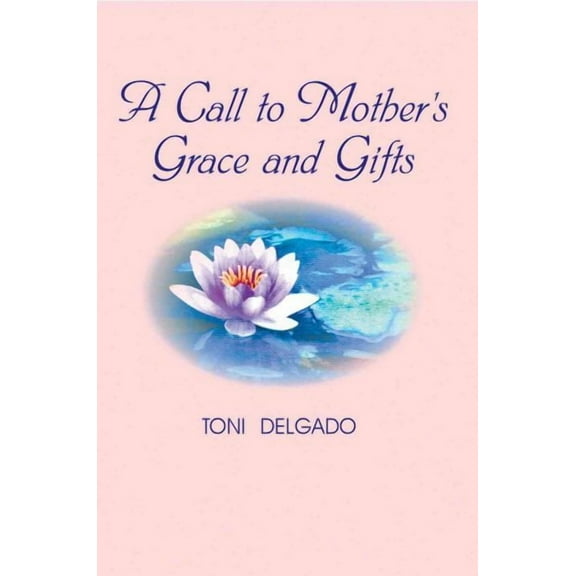 A Call to Mother's Grace and Gifts (Paperback)