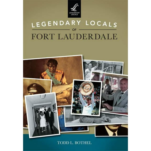 Legendary Locals: Legendary Locals of Fort Lauderdale (Paperback)