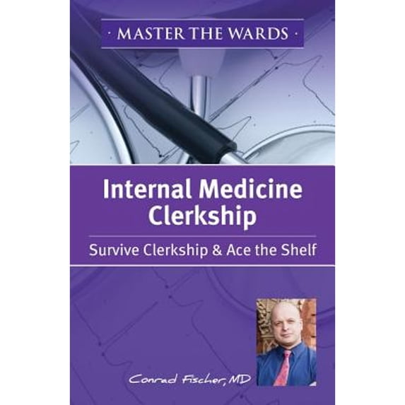 Pre-Owned Master the Wards Internal Medicine Clerkship: Survive Clerkship & Ace the Shelf (Paperback) 1609781376 9781609781378