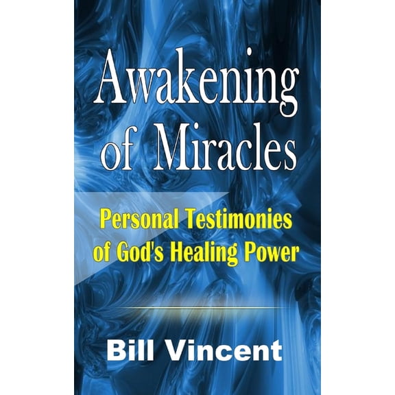 Awakening of Miracles: Personal Testimonies of God's Healing Power, (Paperback)