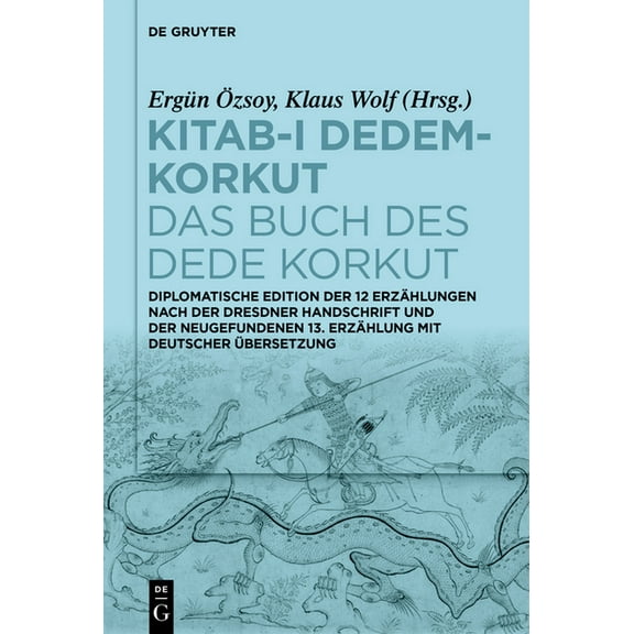 Kitab-ı Dedem-Korkut / Das Buch Des Dede Korkut: Diplomatische Edition Der 12 ErzÃ¤hlungen Nach Der Dresdner Handsch, (Hardcover)