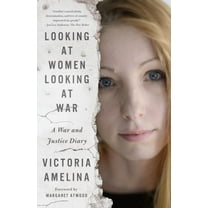 Looking at Women Looking at War: A War and Justice Diary, (Hardcover)