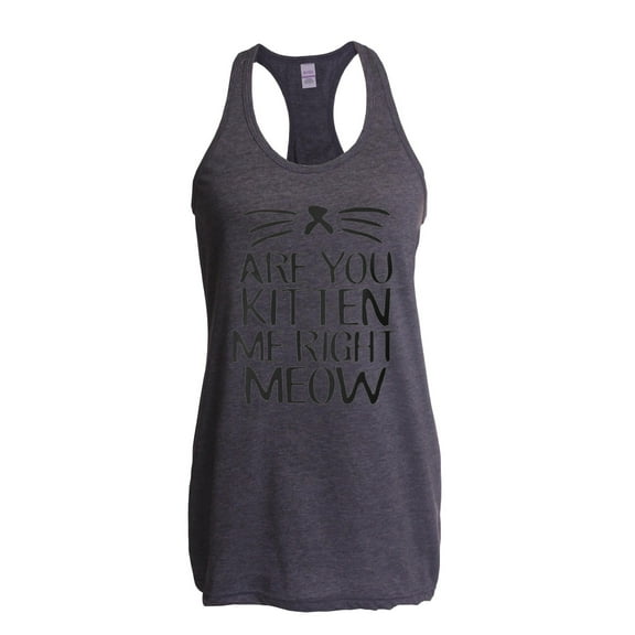 NIB - Women's Racerback Tank Top - Are You Kitten Me Right Meow