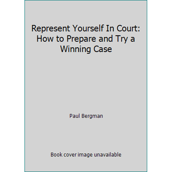 Pre-Owned Represent Yourself In Court: How to Prepare and Try a Winning Case (Paperback) 0873372220 9780873372220