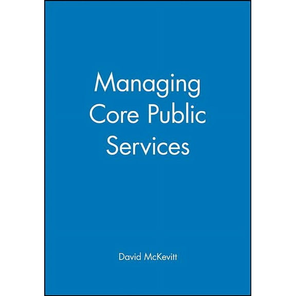Managing Core Public Services, (Hardcover)