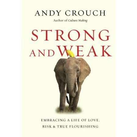 True Love Guest Book - Strong and Weak : Embracing a Life of Love, Risk and True Flourishing
