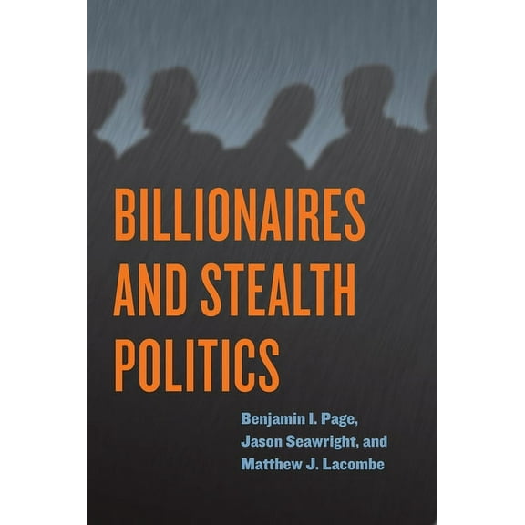 Billionaires and Stealth Politics (Hardcover)