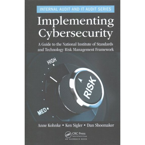 Pre-Owned Implementing Cybersecurity: A Guide to the National Institute of Standards and Technology Risk Management Framework (Internal Audit and IT Audit)
