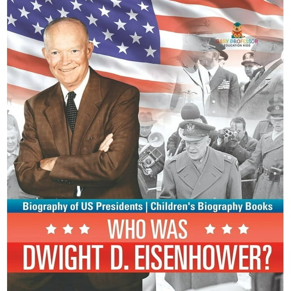 Who Was Dwight D. Eisenhower? Biography of US Presidents Children's Biography Books, (Hardcover)