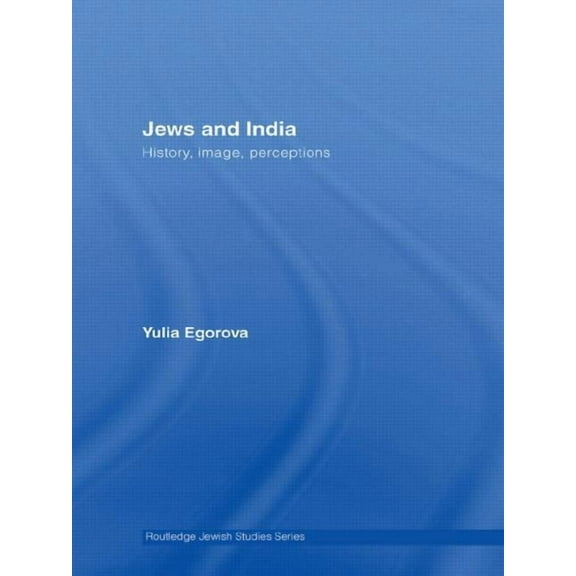 Routledge Jewish Studies Jews and India: Perceptions and Image, (Paperback)